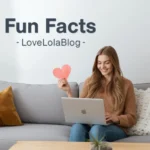 Fun facts lovelolablog